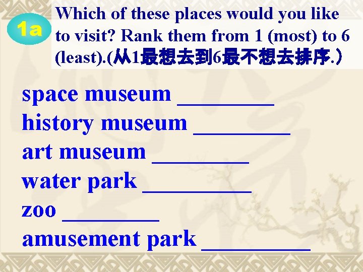 Which of these places would you like 1 a to visit? Rank them from