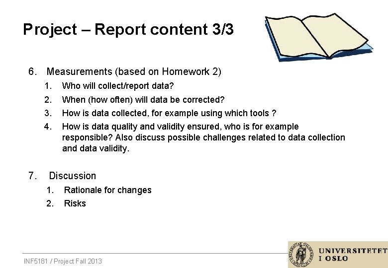 Project – Report content 3/3 6. Measurements (based on Homework 2) 1. 2. 3.