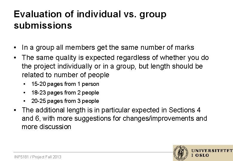 Evaluation of individual vs. group submissions • In a group all members get the