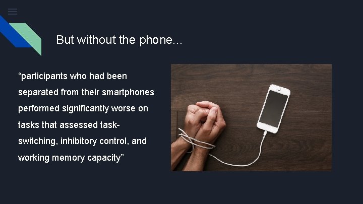 But without the phone. . . “participants who had been separated from their smartphones