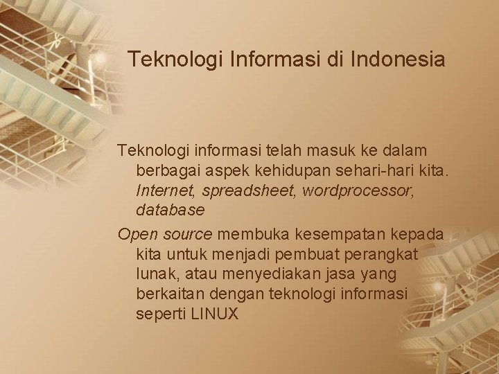 Teknologi Informasi di Indonesia Teknologi informasi telah masuk ke dalam berbagai aspek kehidupan sehari-hari