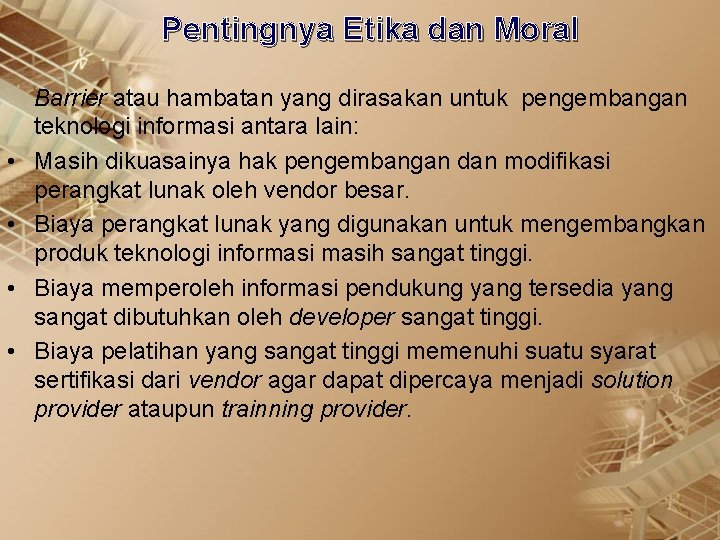 Pentingnya Etika dan Moral • • Barrier atau hambatan yang dirasakan untuk pengembangan teknologi