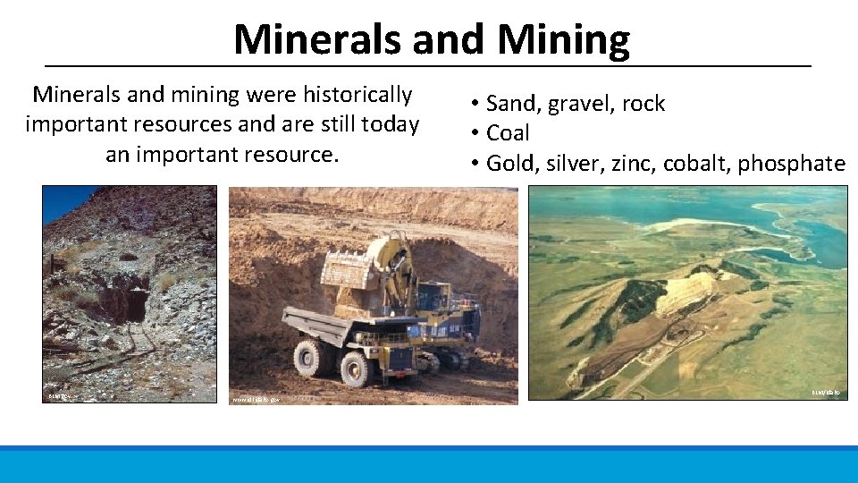 Minerals and Mining Minerals and mining were historically important resources and are still today