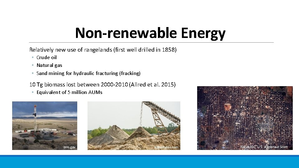 Non-renewable Energy Relatively new use of rangelands (first well drilled in 1858) ◦ Crude