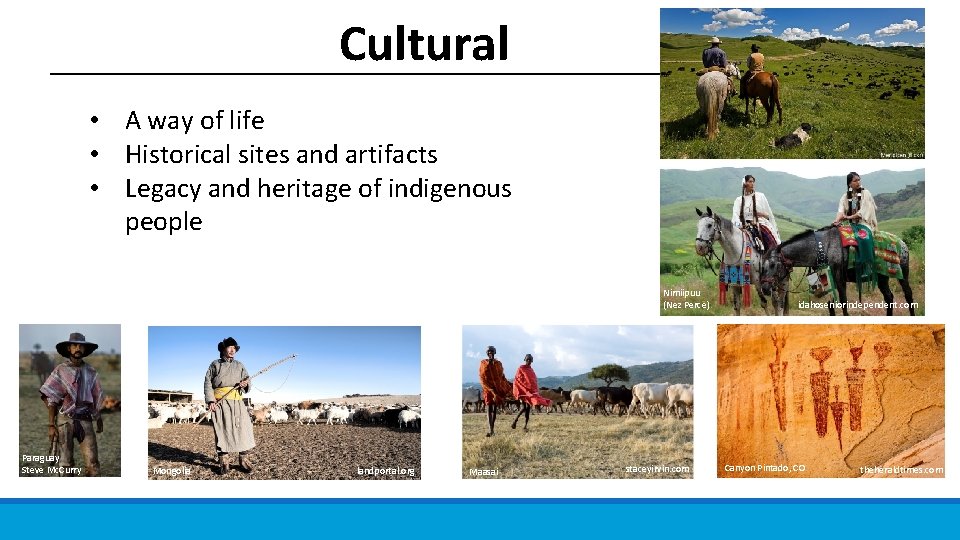 Cultural • A way of life • Historical sites and artifacts • Legacy and