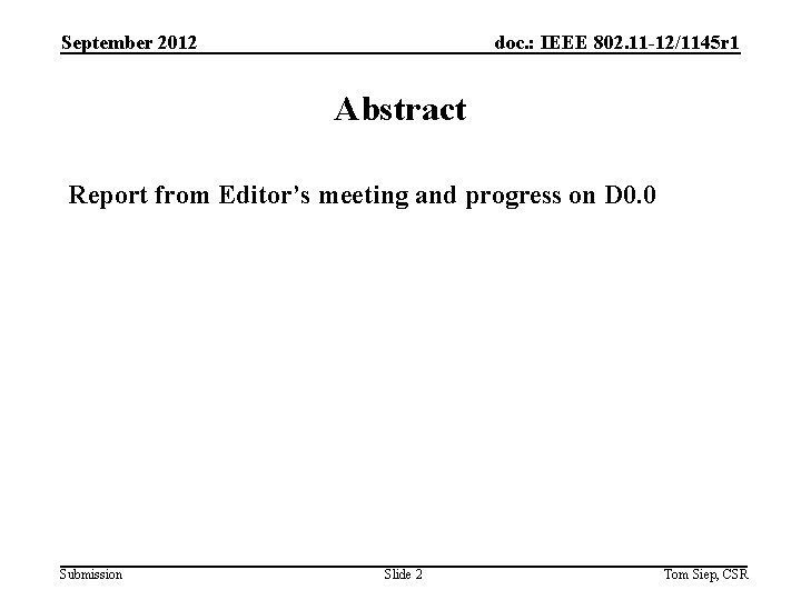 September 2012 doc. : IEEE 802. 11 -12/1145 r 1 Abstract Report from Editor’s