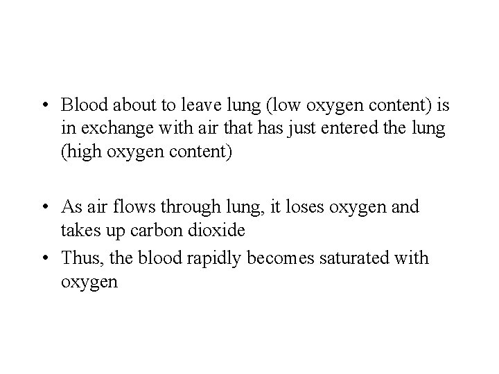  • Blood about to leave lung (low oxygen content) is in exchange with