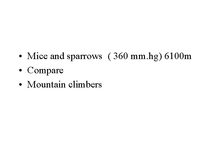  • Mice and sparrows ( 360 mm. hg) 6100 m • Compare •