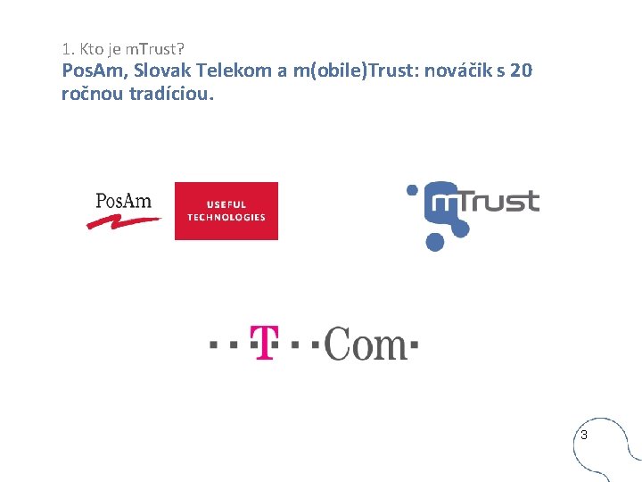 1. Kto je m. Trust? Pos. Am, Slovak Telekom a m(obile)Trust: nováčik s 20