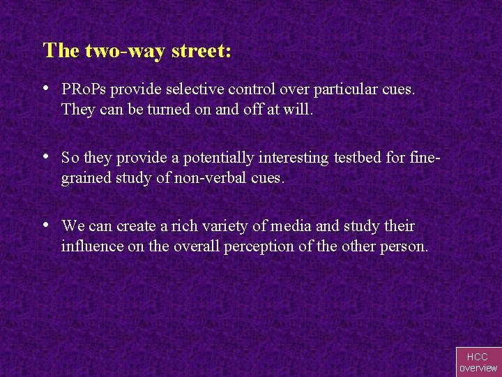 The two-way street: • PRo. Ps provide selective control over particular cues. They can