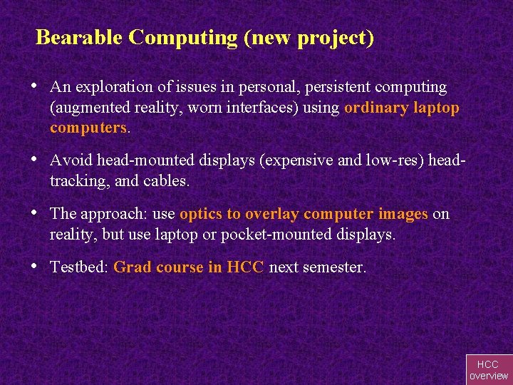 Bearable Computing (new project) • An exploration of issues in personal, persistent computing (augmented