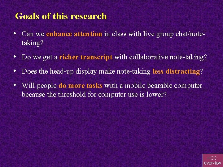 Goals of this research • Can we enhance attention in class with live group