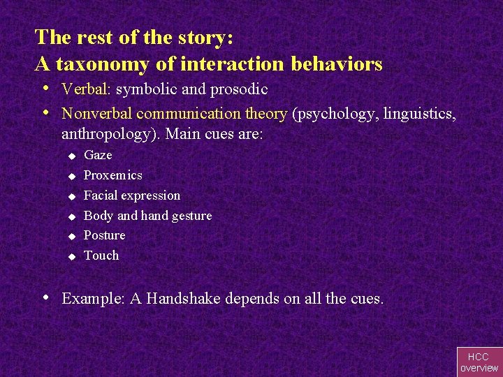 The rest of the story: A taxonomy of interaction behaviors • Verbal: symbolic and