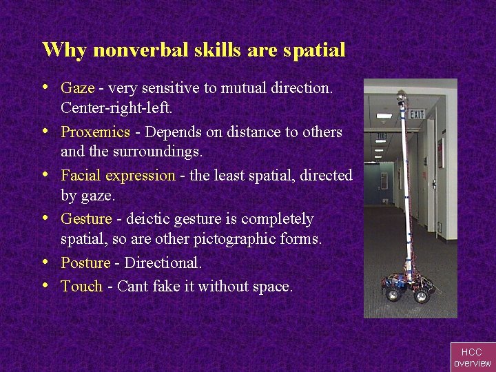 Why nonverbal skills are spatial • Gaze - very sensitive to mutual direction. •