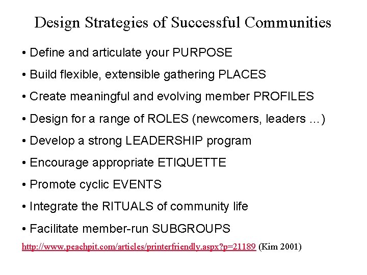 Design Strategies of Successful Communities • Define and articulate your PURPOSE • Build flexible,