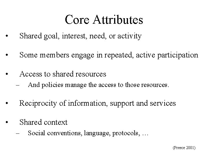 Core Attributes • Shared goal, interest, need, or activity • Some members engage in