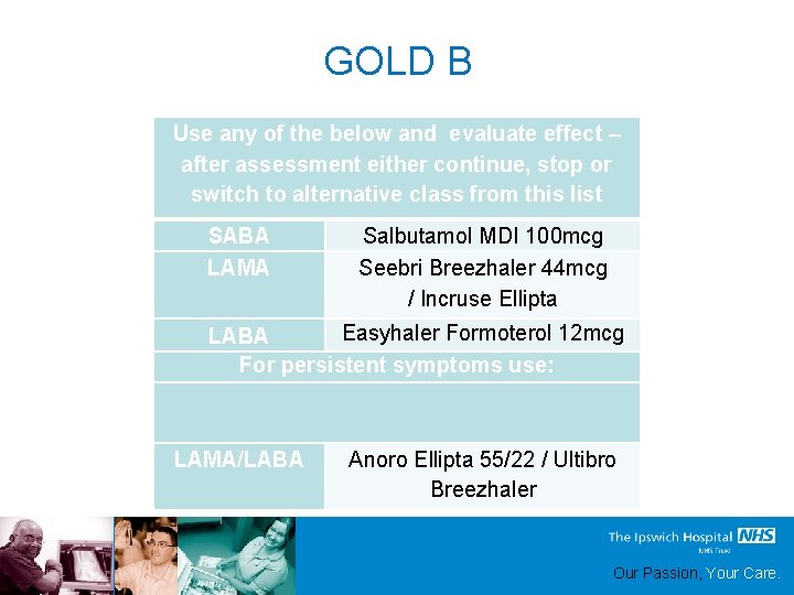 GOLD B Use any of the below and evaluate effect – after assessment either