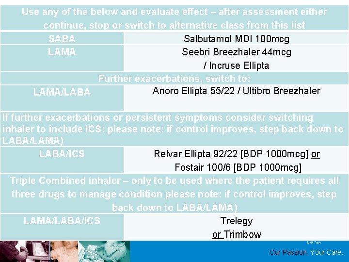 Use any of the below and evaluate effect – after assessment either continue, stop