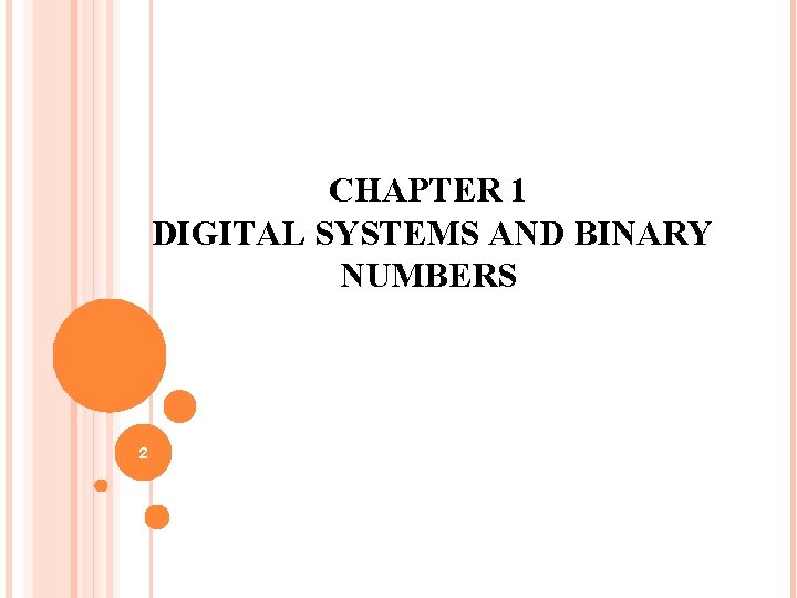 CHAPTER 1 DIGITAL SYSTEMS AND BINARY NUMBERS 2 