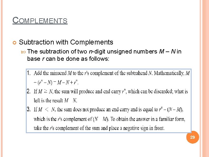 COMPLEMENTS Subtraction with Complements The subtraction of two n-digit unsigned numbers M – N