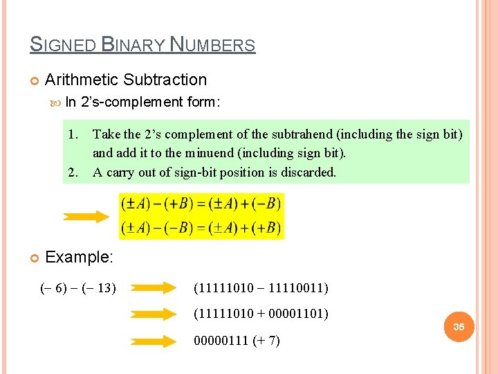 SIGNED BINARY NUMBERS Arithmetic Subtraction In 1. 2. 2’s-complement form: Take the 2’s complement