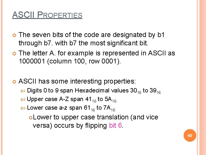 ASCII PROPERTIES The seven bits of the code are designated by b 1 through