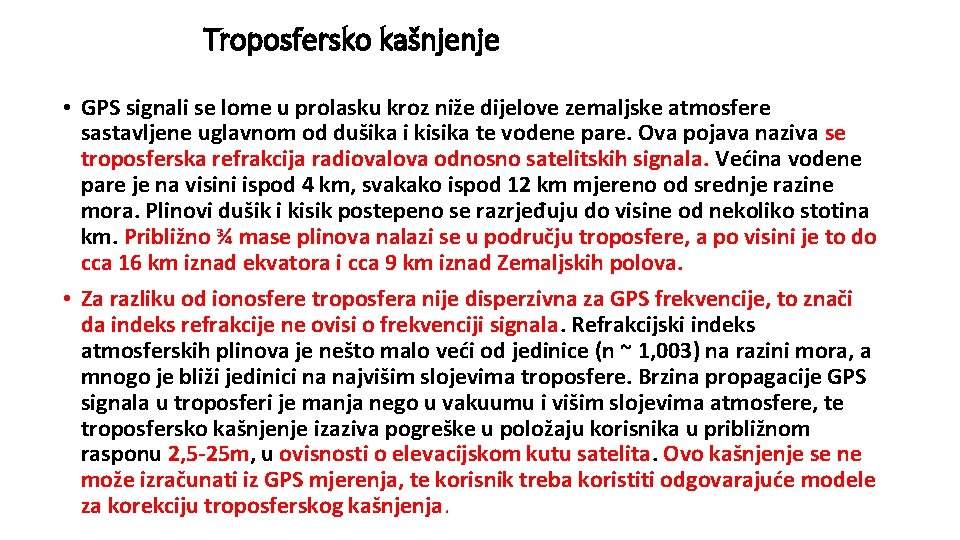 Troposfersko kašnjenje • GPS signali se lome u prolasku kroz niže dijelove zemaljske atmosfere