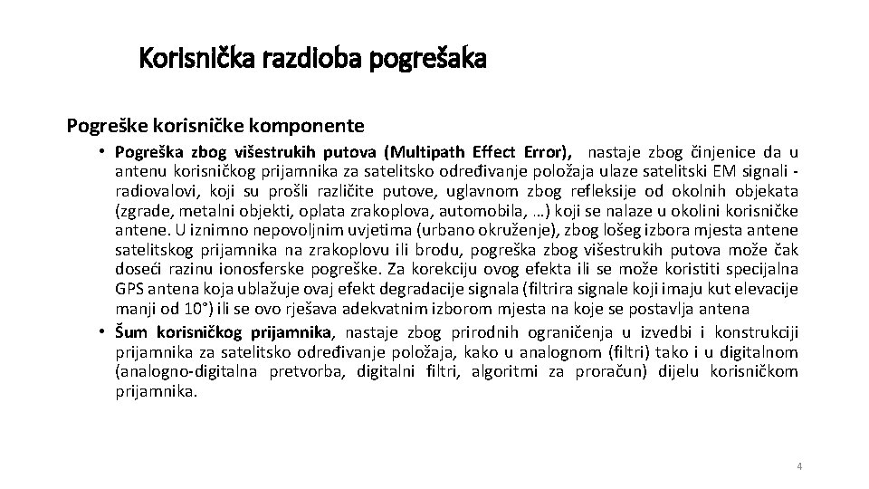 Korisnička razdioba pogrešaka Pogreške korisničke komponente • Pogreška zbog višestrukih putova (Multipath Effect Error),