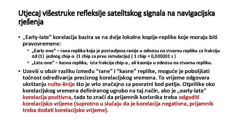 Utjecaj višestruke refleksije satelitskog signala na navigacijska rješenja • „Early-late” korelacija bazira se na