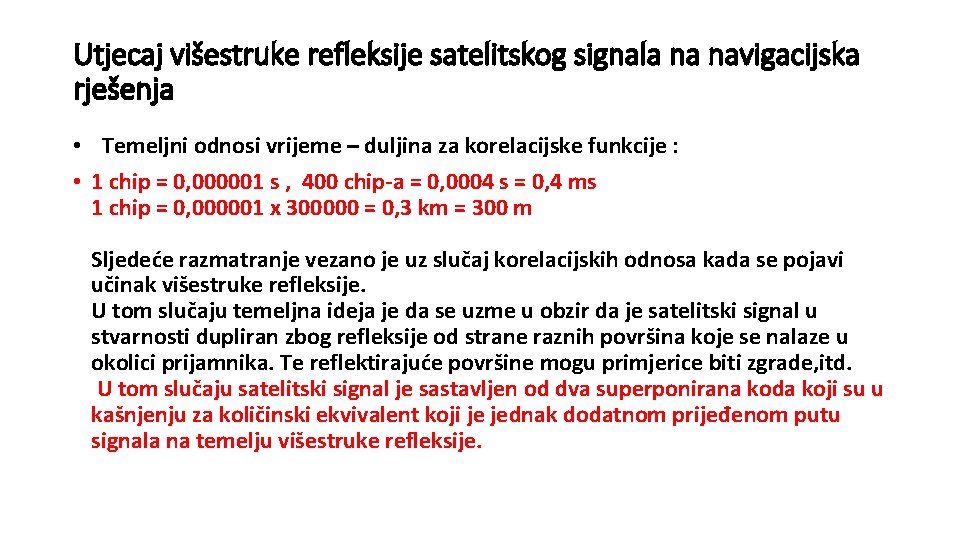 Utjecaj višestruke refleksije satelitskog signala na navigacijska rješenja • Temeljni odnosi vrijeme – duljina