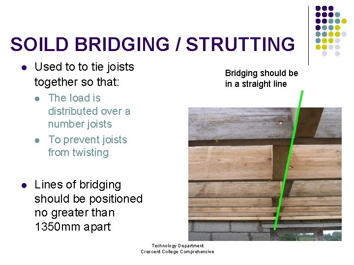 SOILD BRIDGING / STRUTTING l Used to to tie joists together so that: l