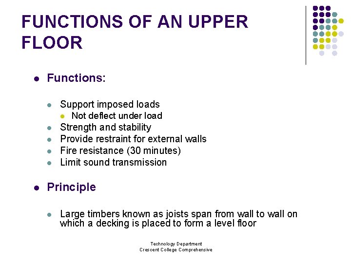 FUNCTIONS OF AN UPPER FLOOR l Functions: l Support imposed loads l l l
