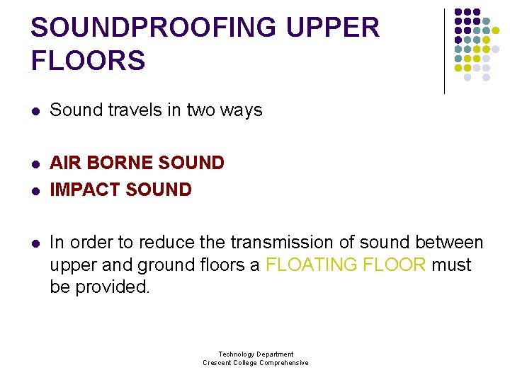 SOUNDPROOFING UPPER FLOORS l Sound travels in two ways l AIR BORNE SOUND IMPACT
