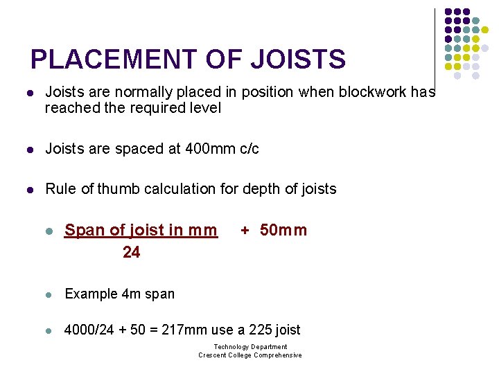 PLACEMENT OF JOISTS l Joists are normally placed in position when blockwork has reached