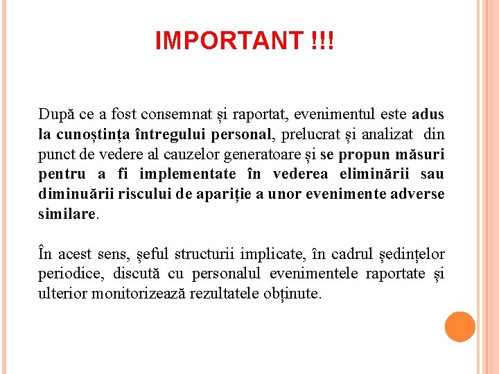 IMPORTANT !!! După ce a fost consemnat și raportat, evenimentul este adus la cunoștința