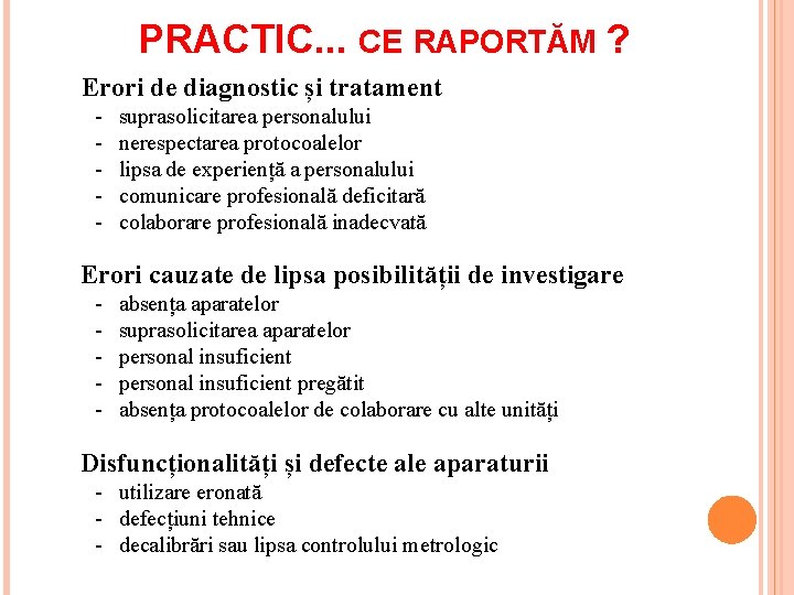 PRACTIC. . . CE RAPORTĂM ? Erori de diagnostic și tratament - suprasolicitarea personalului