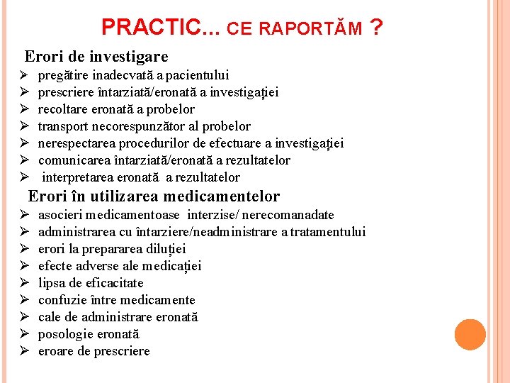 PRACTIC. . . CE RAPORTĂM ? Erori de investigare Ø pregătire inadecvată a pacientului