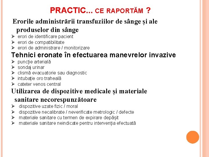 PRACTIC. . . CE RAPORTĂM ? Erorile administrării transfuziilor de sânge și ale produselor