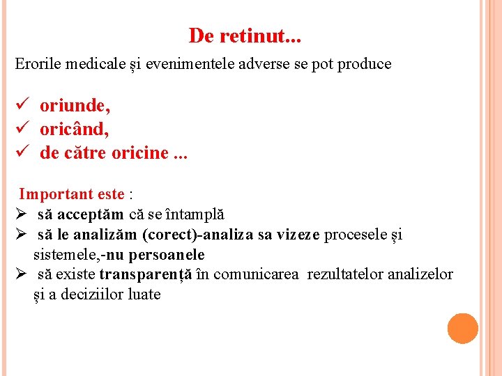 De retinut. . . Erorile medicale și evenimentele adverse se pot produce ü oriunde,