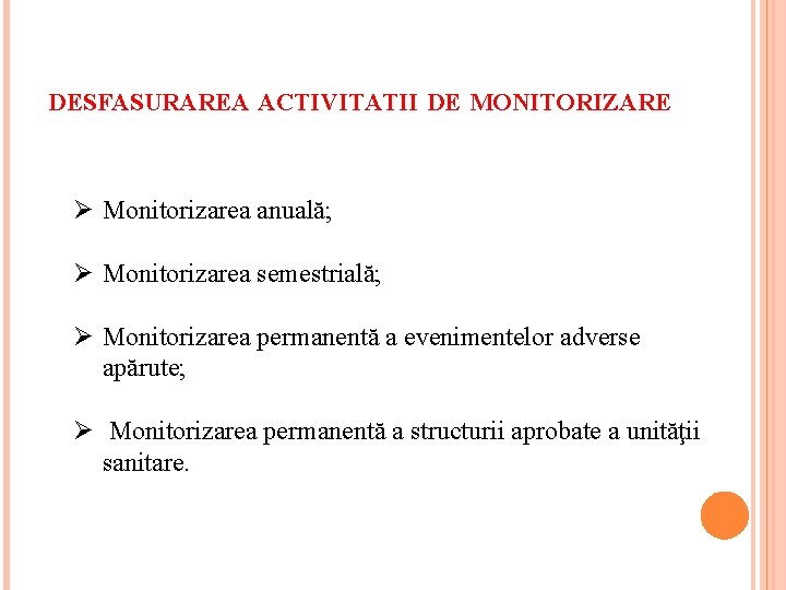 DESFASURAREA ACTIVITATII DE MONITORIZARE Ø Monitorizarea anuală; Ø Monitorizarea semestrială; Ø Monitorizarea permanentă a