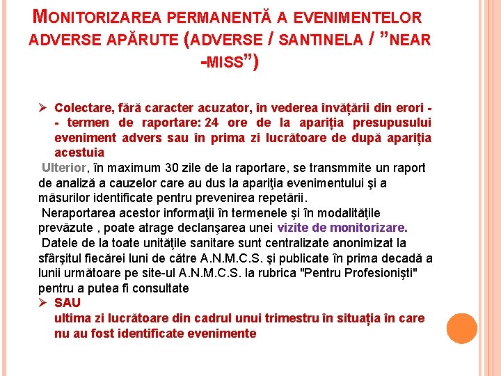 MONITORIZAREA PERMANENTĂ A EVENIMENTELOR ADVERSE APĂRUTE (ADVERSE / SANTINELA / ”NEAR -MISS”) Ø Colectare,