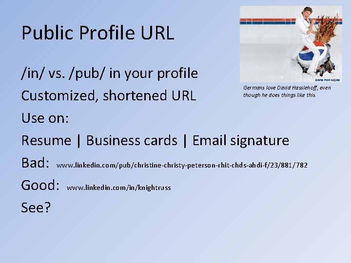 Public Profile URL /in/ vs. /pub/ in your profile Customized, shortened URL Use on: