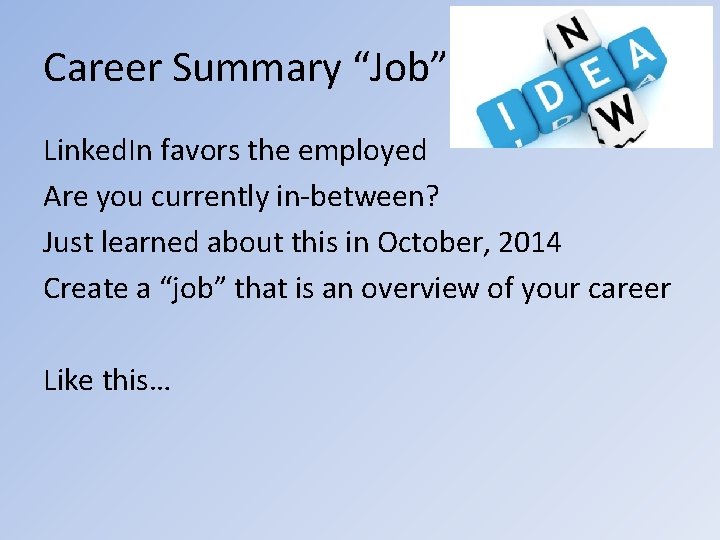 Career Summary “Job” Linked. In favors the employed Are you currently in-between? Just learned
