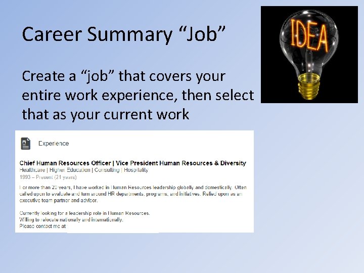 Career Summary “Job” Create a “job” that covers your entire work experience, then select