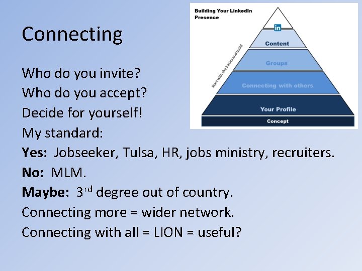 Connecting Who do you invite? Who do you accept? Decide for yourself! My standard: