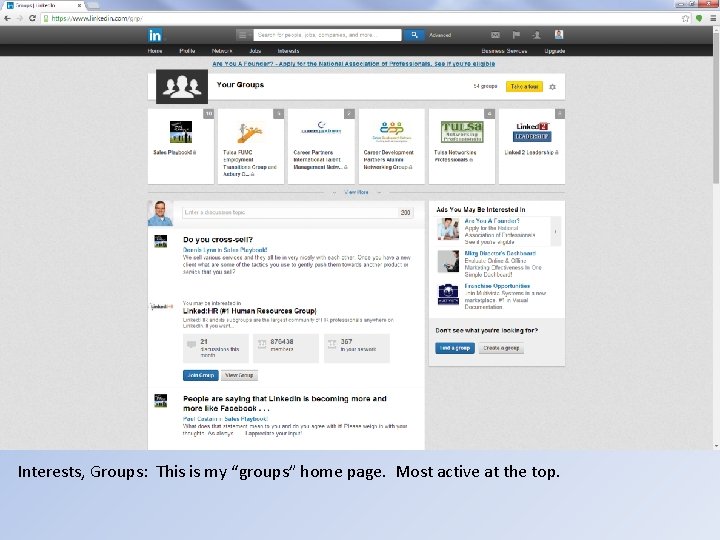 Interests, Groups: This is my “groups” home page. Most active at the top. 