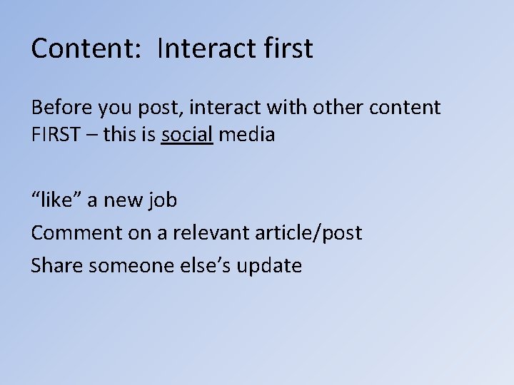 Content: Interact first Before you post, interact with other content FIRST – this is