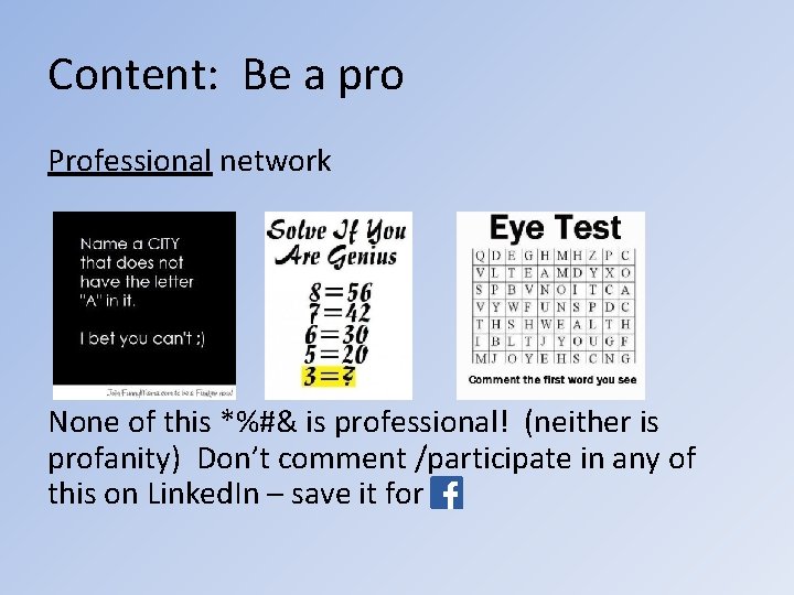Content: Be a pro Professional network None of this *%#& is professional! (neither is