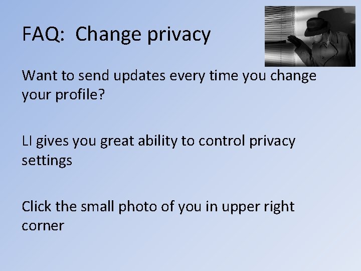 FAQ: Change privacy Want to send updates every time you change your profile? LI