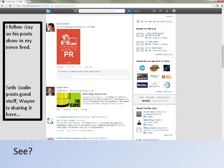 I follow Guy so his posts show in my news feed. Seth Godin posts
